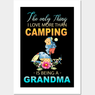 The Ony Thing I Love More Than Camping Is Being A Grandma Posters and Art